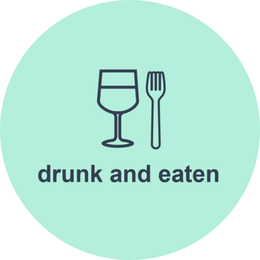 drunk and eaten